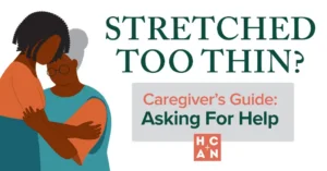 Illustration of an adult daughter embracing an older woman beside headline text about caregiver burnout and asking for help.