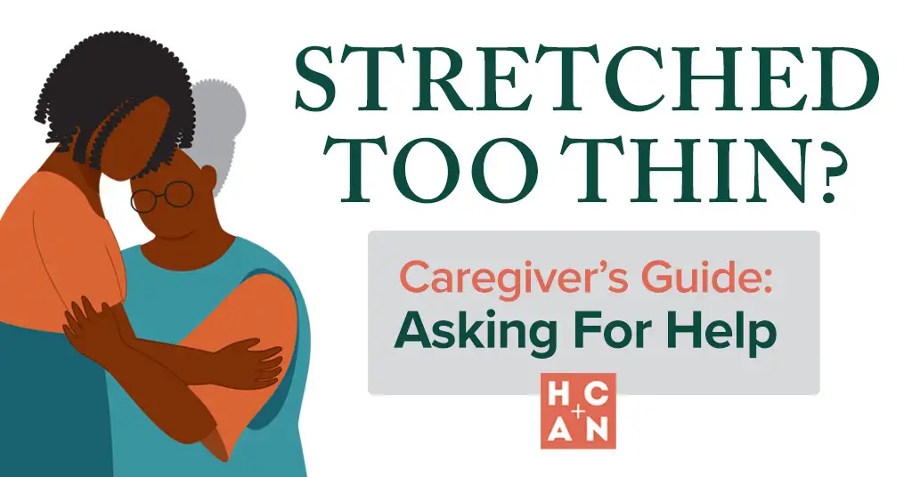 Illustration of an adult daughter embracing an older woman beside headline text about caregiver burnout and asking for help.